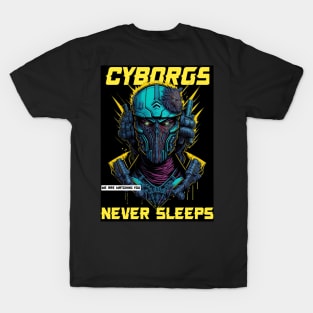 Cyborgs Never Sleeps T-Shirt